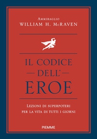 Il codice dell'eroe. Lezioni di superpoteri per la vita di tutti i giorni - Librerie.coop Il codice dell'eroe. Lezioni di superpoteri per la vita di tutti i giorni - Librerie.coop