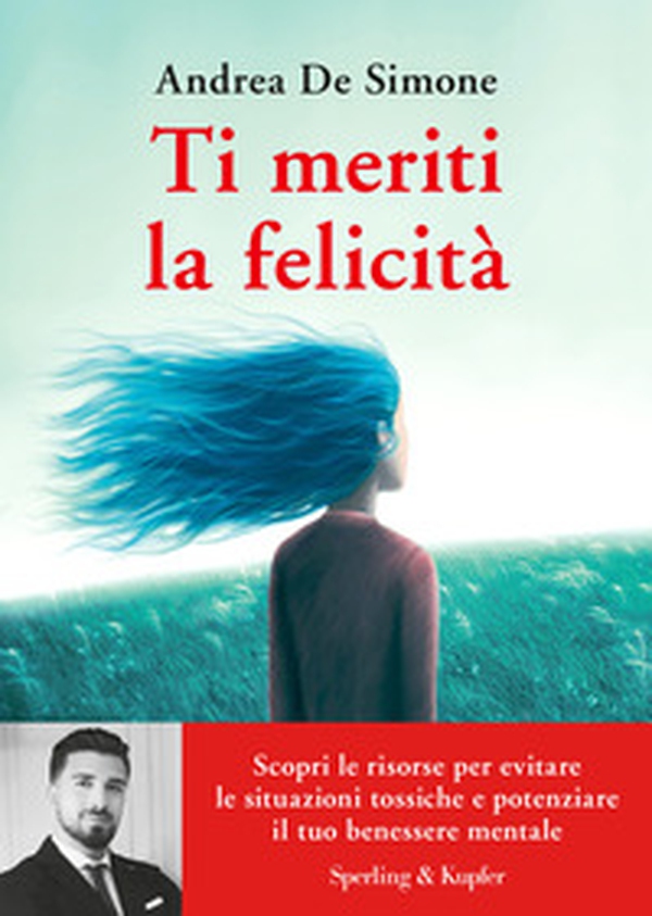 Ti meriti la felicità. Scopri le risorse per evitare le situazioni tossiche e potenziare il tuo benessere mentale - Librerie.coop Ti meriti la felicità. Scopri le risorse per evitare le situazioni tossiche e potenziare il tuo benessere mentale - Librerie.coop