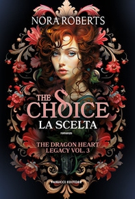 The choice. La scelta. The dragon heart legacy - Vol. 3 - Librerie.coop The choice. La scelta. The dragon heart legacy - Vol. 3 - Librerie.coop