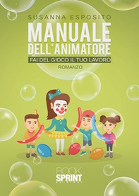 Manuale dell'animatore. Fai del gioco il tuo lavoro - Librerie.coop