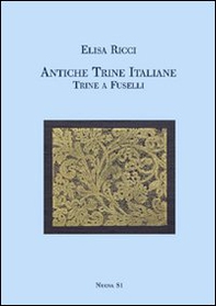 Antiche trine italiane. Trine a fuselli (rist. anast. 1911) - Librerie.coop