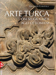 Arte turca. Dai Selgiuchidi agli Ottomani - Librerie.coop