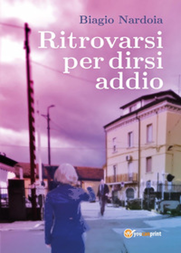 Ritrovarsi per dirsi addio - Librerie.coop Ritrovarsi per dirsi addio - Librerie.coop