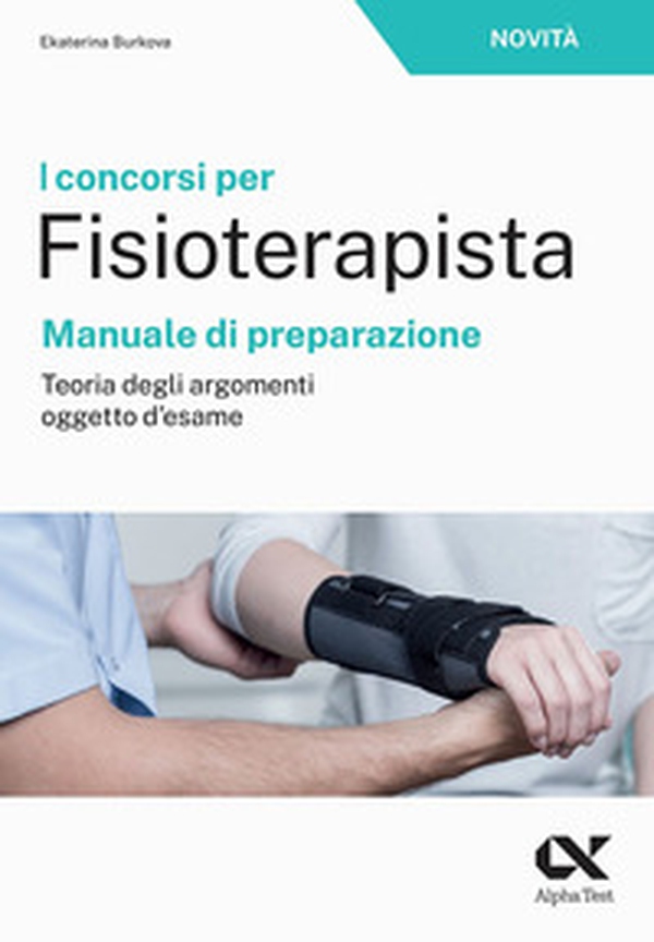 I concorsi per fisioterapista. Manuale di preparazione. Teoria degli argomenti oggetto d'esame - Librerie.coop I concorsi per fisioterapista. Manuale di preparazione. Teoria degli argomenti oggetto d'esame - Librerie.coop