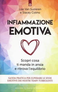 Infiammazione emotiva. Scopri cosa ti manda in ansia e ritrova l'equilibrio. Guida pratica per superare le sfide emotive dei nostri tempi turbolenti - Librerie.coop Infiammazione emotiva. Scopri cosa ti manda in ansia e ritrova l'equilibrio. Guida pratica per superare le sfide emotive dei nostri tempi turbolenti - Librerie.coop