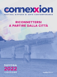 Connexxion. Festival diffuso di arte contemporanea 2022. Riconnettersi a partire dalla città - Librerie.coop