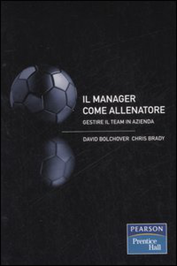 Il manager come allenatore. Gestire il team in azienda - Librerie.coop Il manager come allenatore. Gestire il team in azienda - Librerie.coop