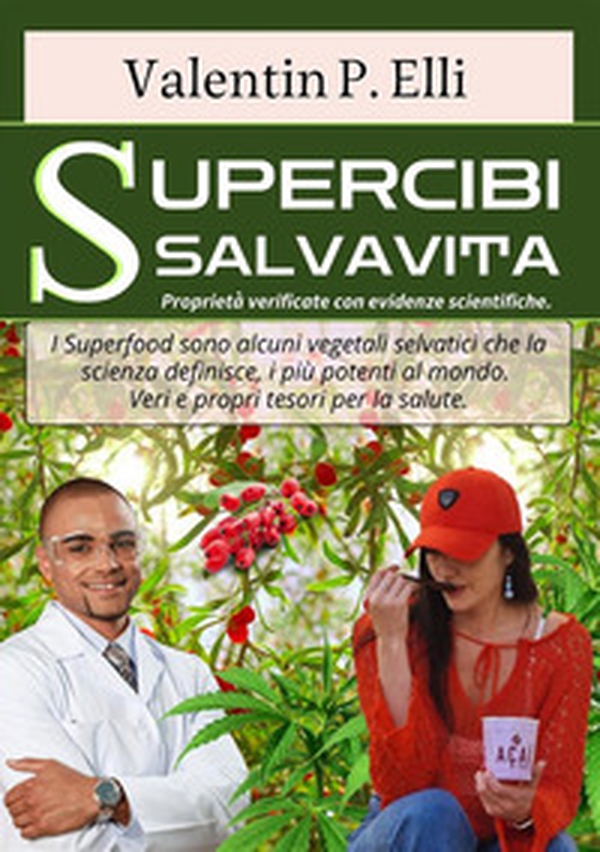 Supercibi salvavita. Proprietà verificate con evidenze scientifiche. I supercibi/superfood sono alcuni vegetali selvatici che la scienza definisce, i più potenti al mondo. Veri e propri tesori per la salute mentale sessuale-pesoforma-anticancro-antiage e - Librerie.coop Supercibi salvavita. Proprietà verificate con evidenze scientifiche. I supercibi/superfood sono alcuni vegetali selvatici che la scienza definisce, i più potenti al mondo. Veri e propri tesori per la salute mentale sessuale-pesoforma-anticancro-antiage e - Librerie.coop