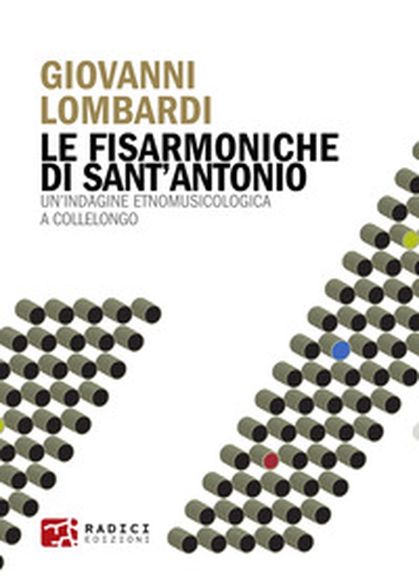 Le fisarmoniche di Sant'Antonio. Un'indagine etnomusicologica a Collelongo - Librerie.coop Le fisarmoniche di Sant'Antonio. Un'indagine etnomusicologica a Collelongo - Librerie.coop