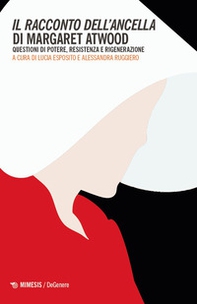 Il racconti dell'ancella di Margaret Atwood. Questioni di potere, resistenza e rigenerazione - Librerie.coop