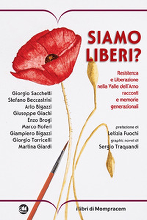 Siamo liberi? Resistenza e Liberazione nella Valle dell'Arno. Racconti e memorie generazionali - Librerie.coop Siamo liberi? Resistenza e Liberazione nella Valle dell'Arno. Racconti e memorie generazionali - Librerie.coop