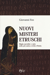 Nuovi misteri etruschi. Magia, sacralità e mito nella più antica civiltà d'Italia - Librerie.coop