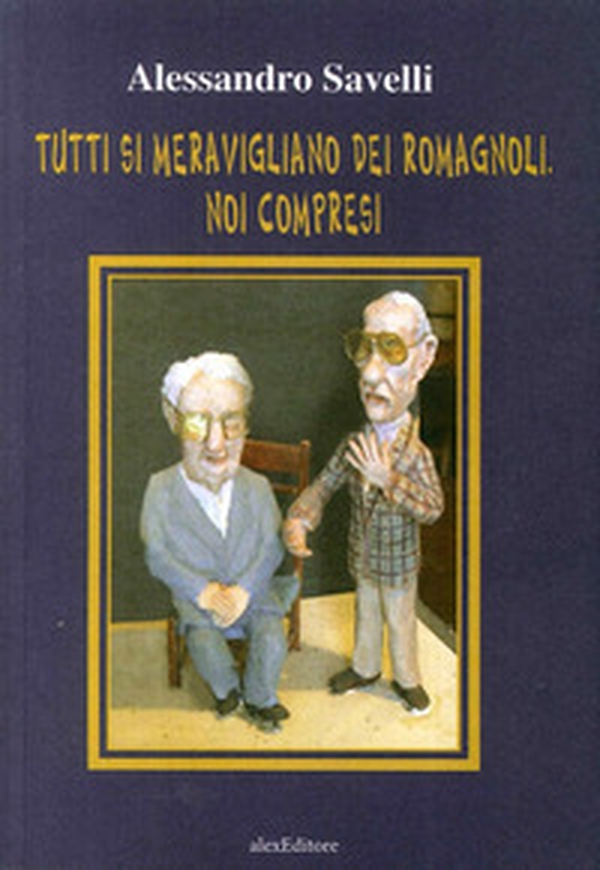 Tutti si meravigliano dei romagnoli. Noi compresi - Librerie.coop Tutti si meravigliano dei romagnoli. Noi compresi - Librerie.coop