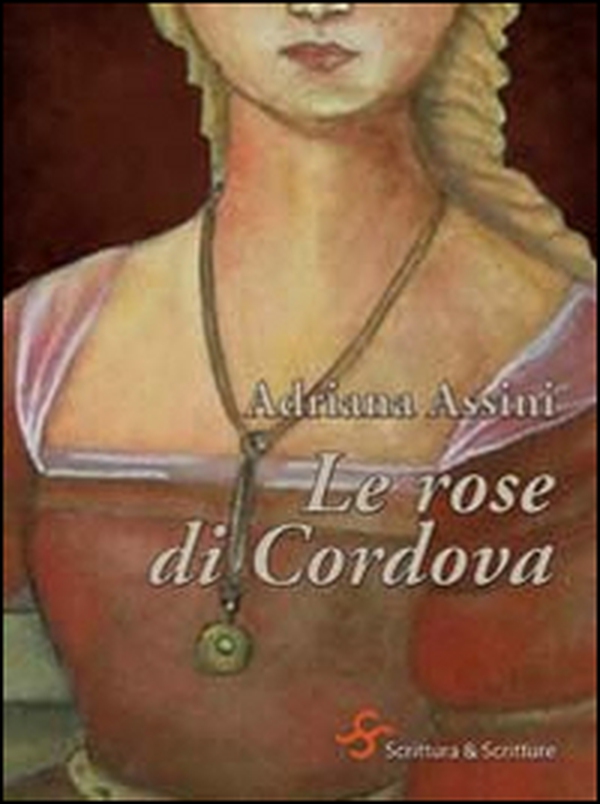 Le rose di Cordova. Giovanna di Castiglia, follia e tradimento - Librerie.coop Le rose di Cordova. Giovanna di Castiglia, follia e tradimento - Librerie.coop