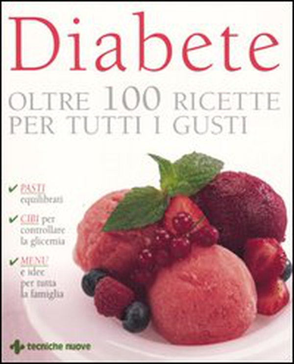 Diabete. Oltre 100 ricette per tutti i gusti - Librerie.coop Diabete. Oltre 100 ricette per tutti i gusti - Librerie.coop