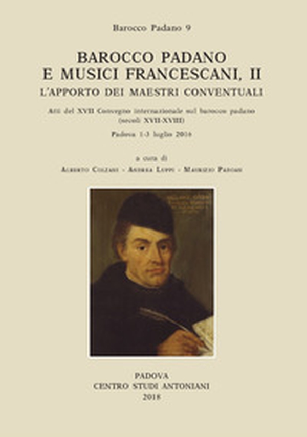 Barocco padano e musici francescani. L'apporto dei maestri conventuali. Atti del 17° Convegno internazionale sul barocco padano (secoli XVII-XVIII). (Padova, 1-3 luglio 2016). Ediz. multilingue - Vol. 2 - Librerie.coop Barocco padano e musici francescani. L'apporto dei maestri conventuali. Atti del 17° Convegno internazionale sul barocco padano (secoli XVII-XVIII). (Padova, 1-3 luglio 2016). Ediz. multilingue - Vol. 2 - Librerie.coop