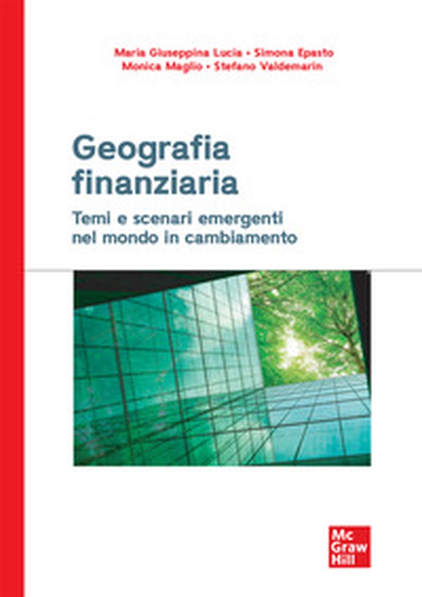 Geografia finanziaria. Temi e scenari emergenti nel mondo in cambiamento - Librerie.coop Geografia finanziaria. Temi e scenari emergenti nel mondo in cambiamento - Librerie.coop