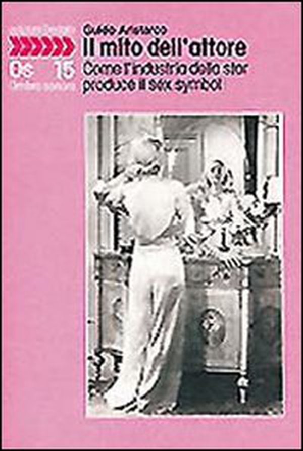 Il mito dell'attore. Come l'industria della star produce il sex symbol - Librerie.coop Il mito dell'attore. Come l'industria della star produce il sex symbol - Librerie.coop