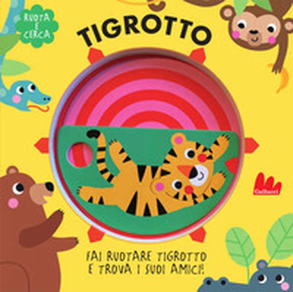 Tigrotto. Ruota e cerca - Librerie.coop Tigrotto. Ruota e cerca - Librerie.coop