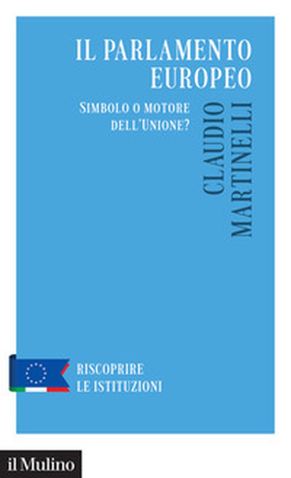 Il Parlamento europeo. Simbolo o motore dell'Unione? - Librerie.coop Il Parlamento europeo. Simbolo o motore dell'Unione? - Librerie.coop