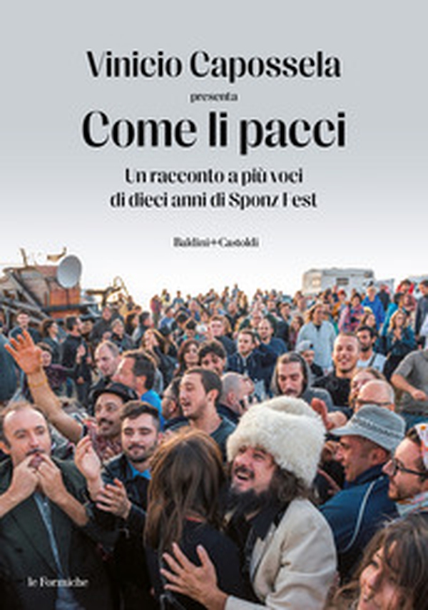 Come li pacci. Un racconto a più voci di dieci anni di Sponz Fest - Librerie.coop Come li pacci. Un racconto a più voci di dieci anni di Sponz Fest - Librerie.coop
