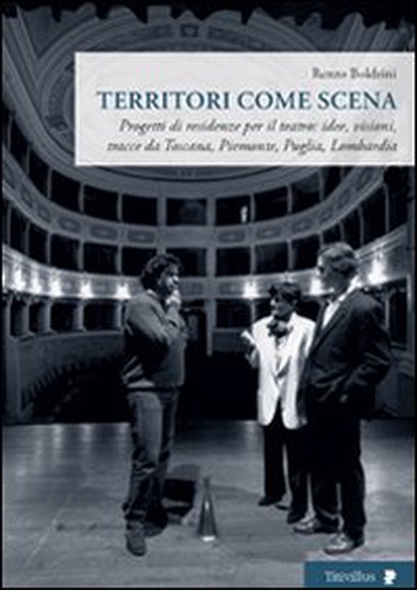 Territori come scena. Progetti di residenze per il teatro: idee, visioni, tracce da Toscana, Piemonte, Puglia, Lombardia - Librerie.coop Territori come scena. Progetti di residenze per il teatro: idee, visioni, tracce da Toscana, Piemonte, Puglia, Lombardia - Librerie.coop