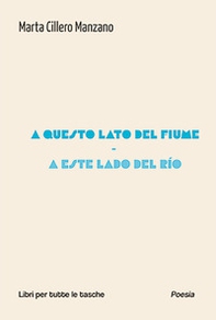 A questo lato del fiume-A este lado del rio - Librerie.coop A questo lato del fiume-A este lado del rio - Librerie.coop