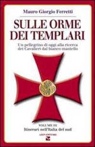 Sulle orme dei templari. Un pellegrino di oggi alla ricerca dei Cavalieri dal bianco mantello - Vol. 3 - Librerie.coop Sulle orme dei templari. Un pellegrino di oggi alla ricerca dei Cavalieri dal bianco mantello - Vol. 3 - Librerie.coop