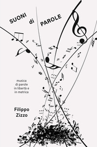 Suoni di parole. Musica di parole in libertà e in metrica - Librerie.coop