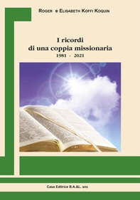 I ricordi di una coppia missionaria 1981-2021 - Librerie.coop