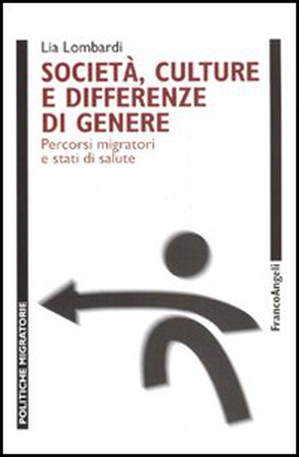 Società, culture e differenze di genere. Percorsi migratori e stati di salute - Librerie.coop Società, culture e differenze di genere. Percorsi migratori e stati di salute - Librerie.coop