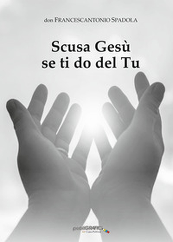 Scusa Gesù se ti do del Tu - Librerie.coop Scusa Gesù se ti do del Tu - Librerie.coop