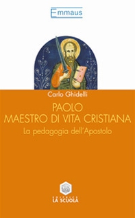 Paolo maestro di vita cristiana. La pedagogia dell'apostolo - Librerie.coop Paolo maestro di vita cristiana. La pedagogia dell'apostolo - Librerie.coop