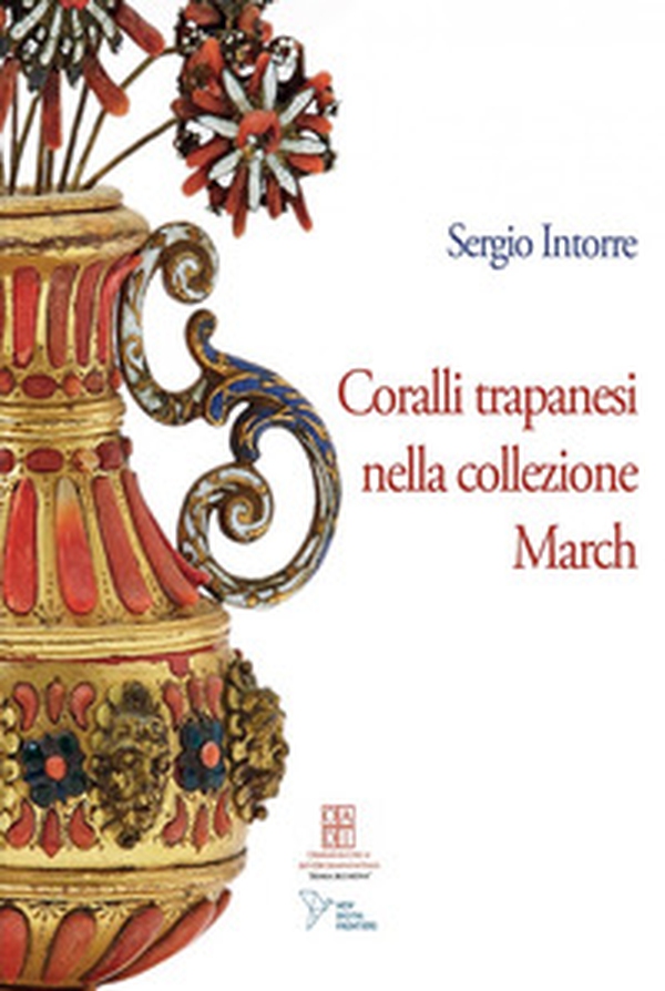 Coralli trapanesi nella collezione March - Librerie.coop Coralli trapanesi nella collezione March - Librerie.coop