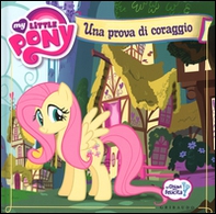 Una prova di coraggio. My Little Pony - Librerie.coop