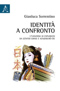 Identità a confronto. L'universo Io esplorato da Günter Grass e Kenzaburo Oe - Librerie.coop
