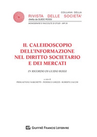 Il caleidoscopio dell'informazione nel diritto societario e dei mercati. In ricordo di Guido Rossi - Librerie.coop