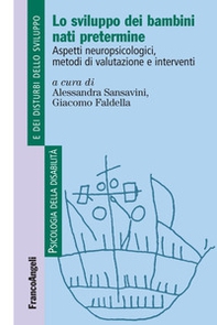 Lo sviluppo dei bambini nati pretermine. Aspetti neuropsicologici, metodi di valutazione e interventi - Librerie.coop