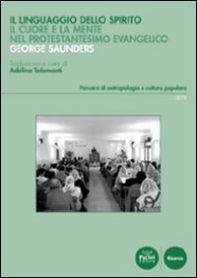 Il linguaggio dello spirito. Il cuore e la mente nel protestantesimo evangelico - Librerie.coop Il linguaggio dello spirito. Il cuore e la mente nel protestantesimo evangelico - Librerie.coop