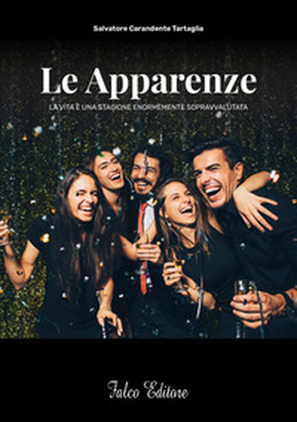 Le apparenze. La vita è una stagione enormemente sopravvalutata - Librerie.coop Le apparenze. La vita è una stagione enormemente sopravvalutata - Librerie.coop