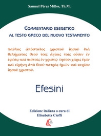 Efesini. Commentario esegetico al testo greco del Nuovo Testamento - Librerie.coop