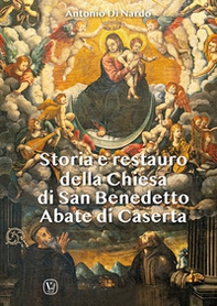 Storia e restauro della Chiesa di San Benedetto Abate di Caserta - Librerie.coop