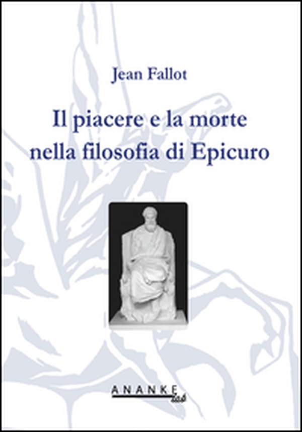Il piacere e la morte nella filosofia di Epicuro - Librerie.coop Il piacere e la morte nella filosofia di Epicuro - Librerie.coop