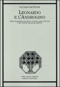Leonardo e l'androgino. L'eros transessuale nella cultura, nella pittura e nel teatro del Rinascimento - Librerie.coop