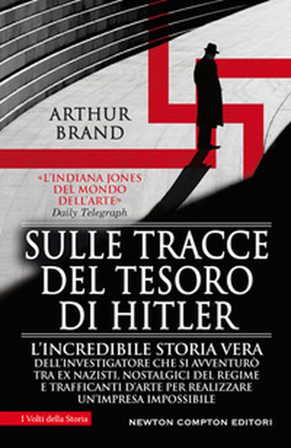 Sulle tracce del tesoro di Hitler. L'incredibile storia vera dell'investigatore che si avventurò tra ex nazisti, nostalgici del regime e trafficanti d'arte per realizzare un'impresa impossibile - Librerie.coop Sulle tracce del tesoro di Hitler. L'incredibile storia vera dell'investigatore che si avventurò tra ex nazisti, nostalgici del regime e trafficanti d'arte per realizzare un'impresa impossibile - Librerie.coop