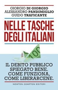 Nelle tasche degli italiani. Il debito pubblico spiegato bene. Come funziona, come liberarcene - Librerie.coop