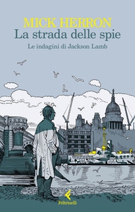 La strada delle spie. Le indagini di Jackson Lamb - Librerie.coop La strada delle spie. Le indagini di Jackson Lamb - Librerie.coop