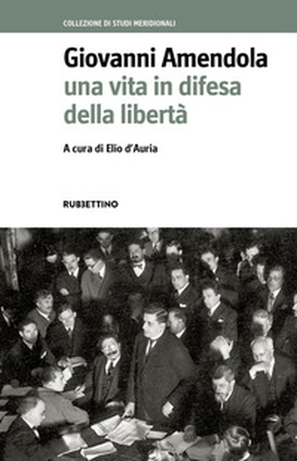 Giovanni Amendola. Una vita in difesa della libertà - Librerie.coop Giovanni Amendola. Una vita in difesa della libertà - Librerie.coop