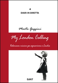 My London calling. Vademecum minimo per sopravvivere a Londra - Librerie.coop My London calling. Vademecum minimo per sopravvivere a Londra - Librerie.coop