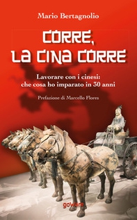 Corre, la Cina corre. Lavorare con i cinesi: che cosa ho imparato in 30 anni - Librerie.coop